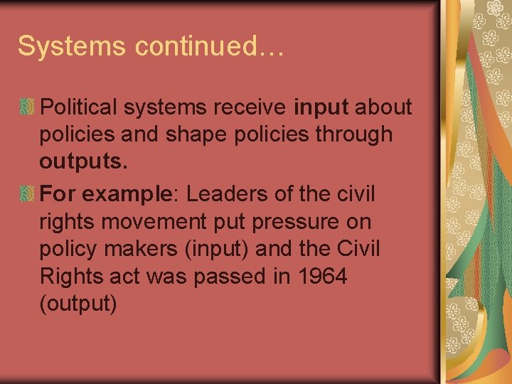 Systems continued… Political systems receive input about policies and shape policies through outputs. For Systems continued… Political systems receive input about policies and shape policies through outputs. For