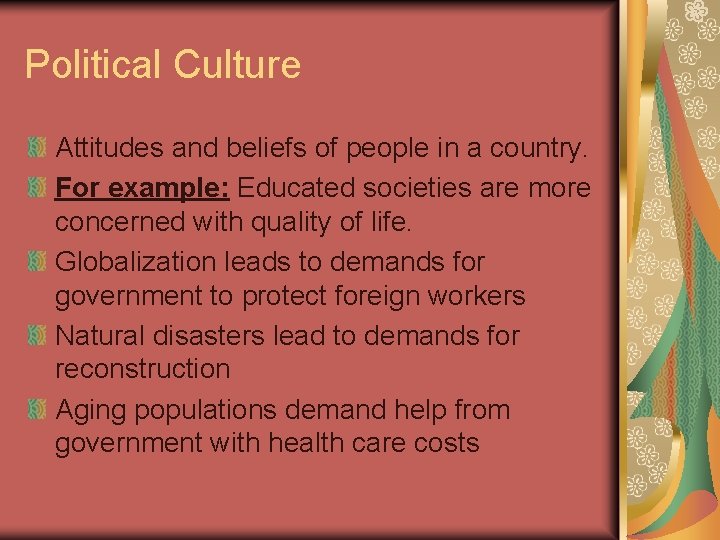 Political Culture Attitudes and beliefs of people in a country. For example: Educated societies Political Culture Attitudes and beliefs of people in a country. For example: Educated societies