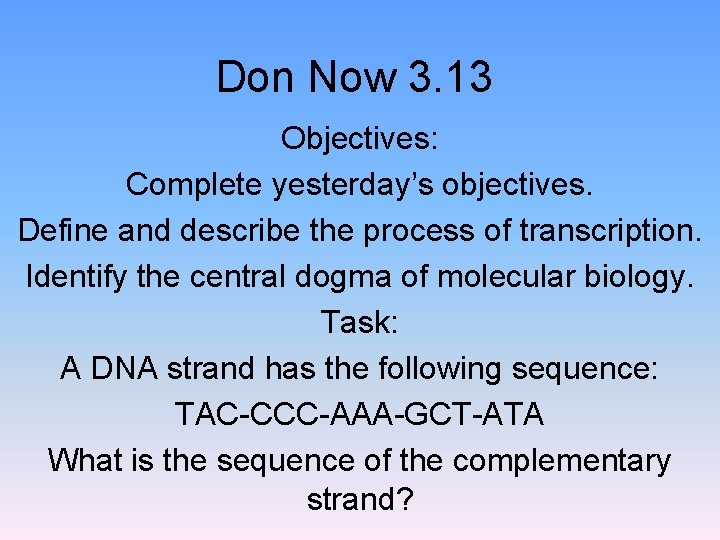 Don Now 3. 13 Objectives: Complete yesterday’s objectives. Define and describe the process of