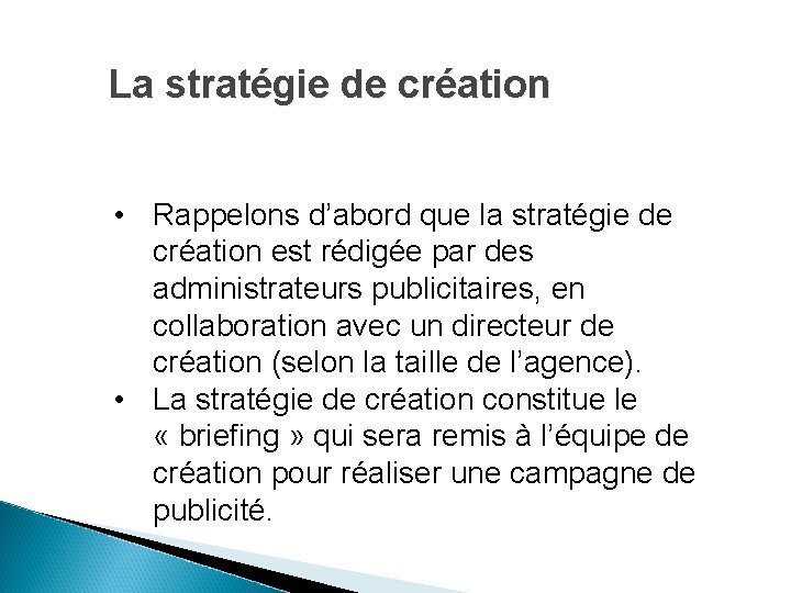 La stratégie de création • Rappelons d’abord que la stratégie de création est rédigée