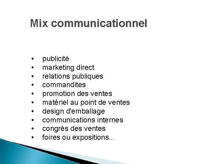 Mix communicationnel • • • publicité marketing direct relations publiques commandites promotion des ventes