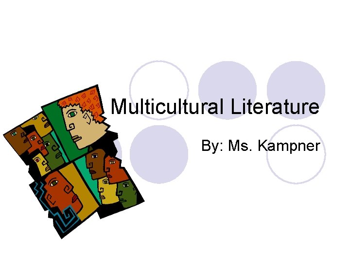 Multicultural Literature By: Ms. Kampner 