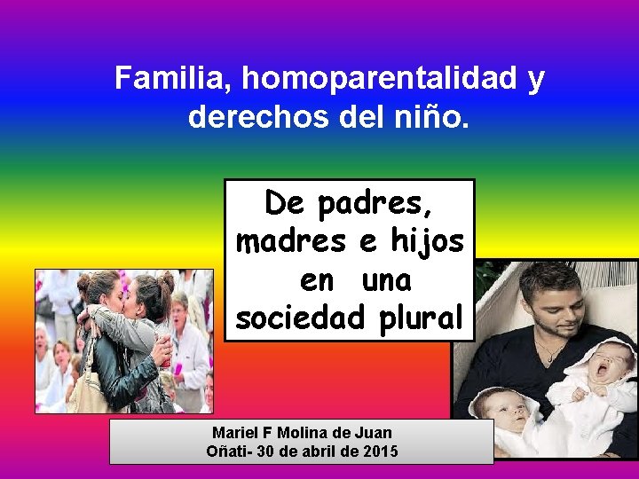 Familia, homoparentalidad y derechos del niño. De padres, madres e hijos en una sociedad