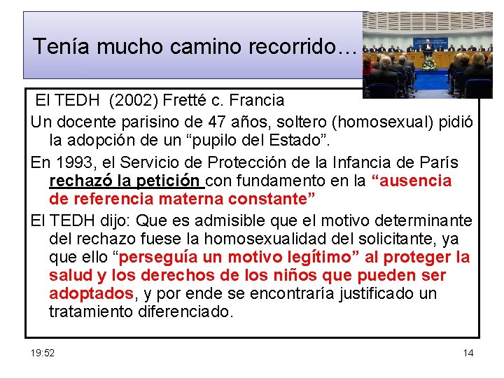 Tenía mucho camino recorrido… El TEDH (2002) Fretté c. Francia Un docente parisino de