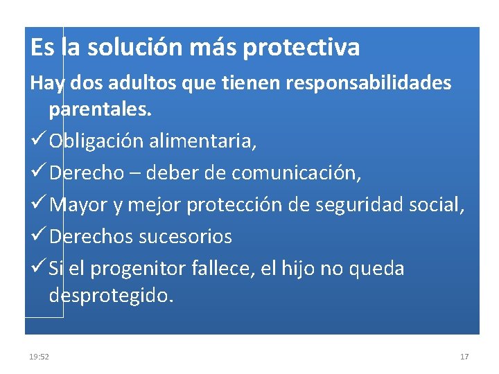Es la solución más protectiva Hay dos adultos que tienen responsabilidades parentales. ü Obligación