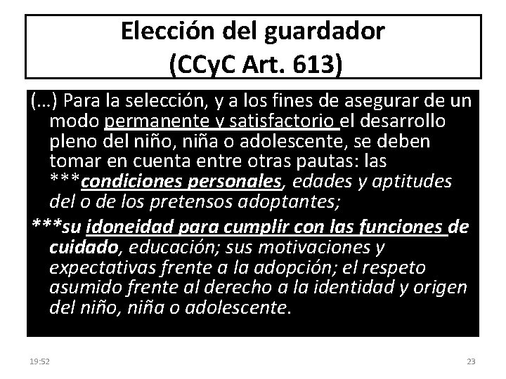 Elección del guardador (CCy. C Art. 613) (…) Para la selección, y a los