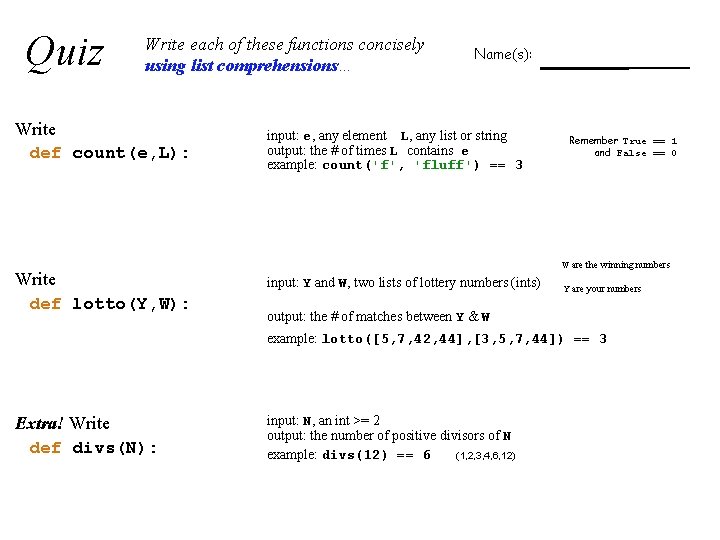 Quiz Write each of these functions concisely using list comprehensions… Write def count(e, L):