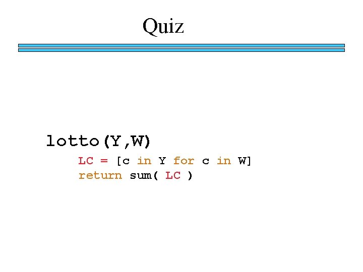 Quiz lotto(Y, W) LC = [c in Y for c in W] return sum(