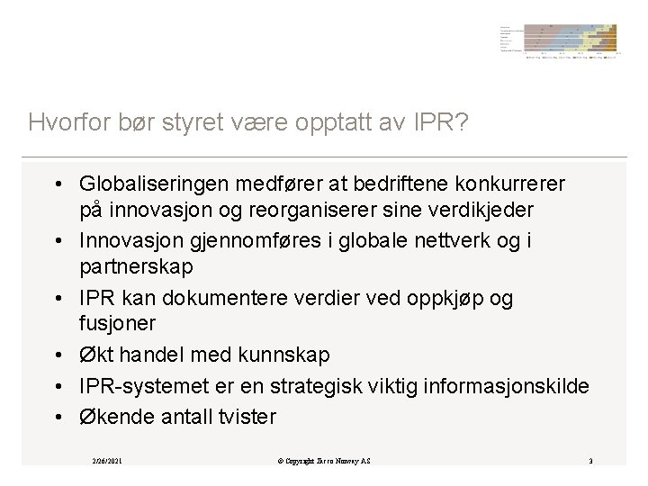 Hvorfor bør styret være opptatt av IPR? • Globaliseringen medfører at bedriftene konkurrerer på