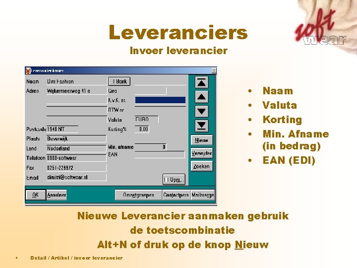 Leveranciers Invoer leverancier • • Naam Valuta Korting Min. Afname (in bedrag) • EAN Leveranciers Invoer leverancier • • Naam Valuta Korting Min. Afname (in bedrag) • EAN