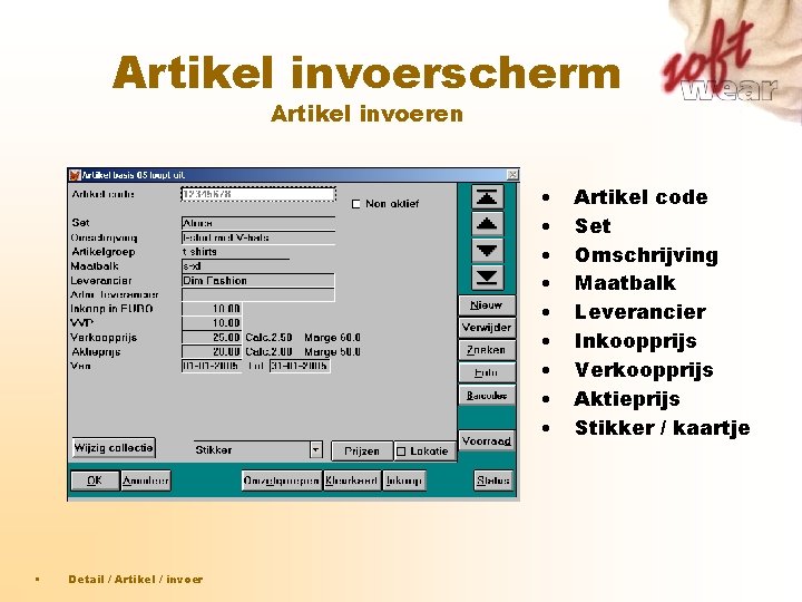 Artikel invoerscherm Artikel invoeren • • • Detail / Artikel / invoer Artikel code Artikel invoerscherm Artikel invoeren • • • Detail / Artikel / invoer Artikel code