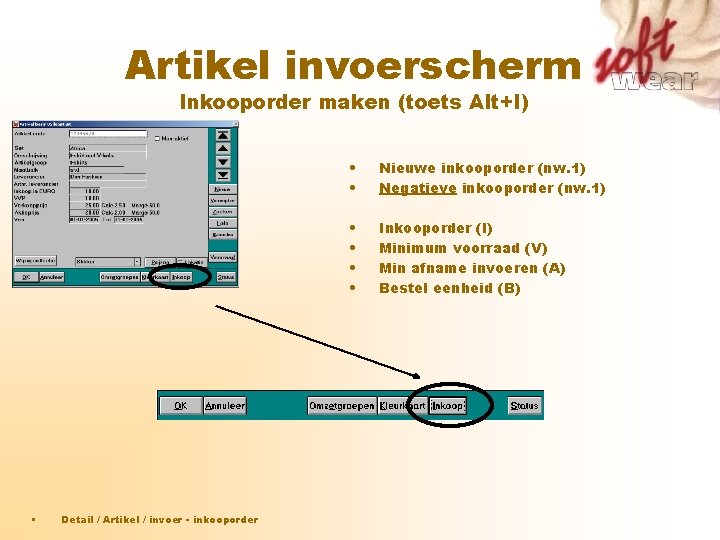 Artikel invoerscherm Inkooporder maken (toets Alt+I) • Detail / Artikel / invoer - inkooporder Artikel invoerscherm Inkooporder maken (toets Alt+I) • Detail / Artikel / invoer - inkooporder