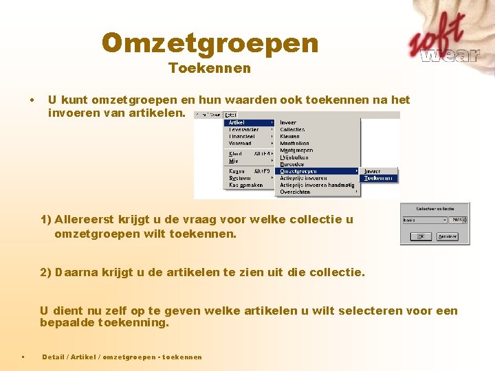 Omzetgroepen Toekennen • U kunt omzetgroepen en hun waarden ook toekennen na het invoeren Omzetgroepen Toekennen • U kunt omzetgroepen en hun waarden ook toekennen na het invoeren