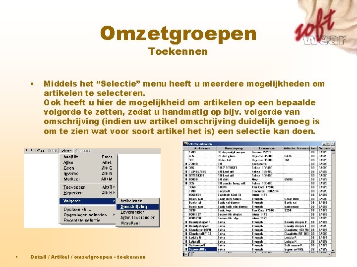 Omzetgroepen Toekennen • • Middels het “Selectie” menu heeft u meerdere mogelijkheden om artikelen Omzetgroepen Toekennen • • Middels het “Selectie” menu heeft u meerdere mogelijkheden om artikelen