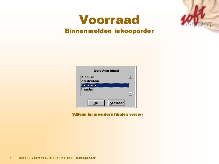Voorraad Binnenmelden inkooporder (Allleen bij meerdere filialen versie) • Detail / Voorraad / binnenmelden Voorraad Binnenmelden inkooporder (Allleen bij meerdere filialen versie) • Detail / Voorraad / binnenmelden
