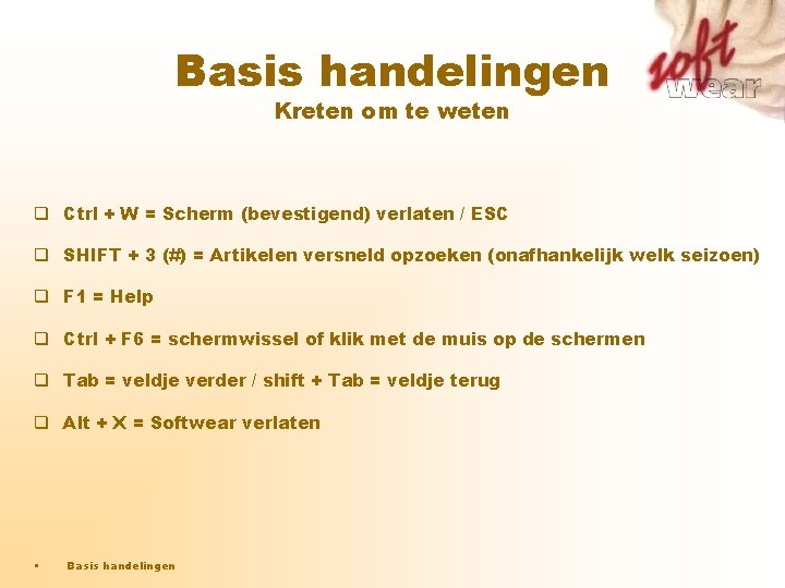 Basis handelingen Kreten om te weten q Ctrl + W = Scherm (bevestigend) verlaten Basis handelingen Kreten om te weten q Ctrl + W = Scherm (bevestigend) verlaten