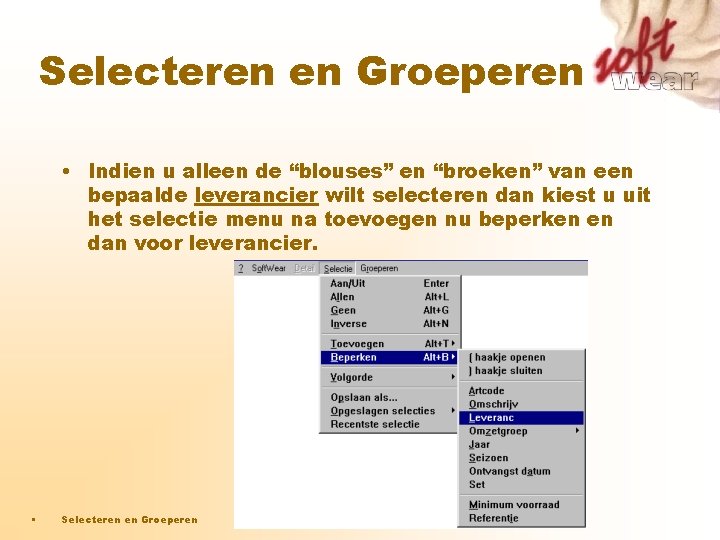 Selecteren en Groeperen • Indien u alleen de “blouses” en “broeken” van een bepaalde Selecteren en Groeperen • Indien u alleen de “blouses” en “broeken” van een bepaalde