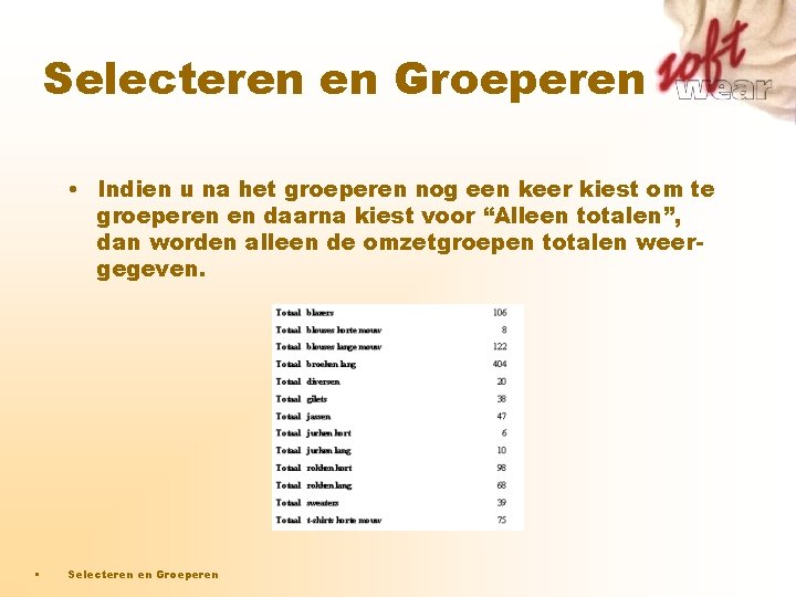 Selecteren en Groeperen • Indien u na het groeperen nog een keer kiest om Selecteren en Groeperen • Indien u na het groeperen nog een keer kiest om