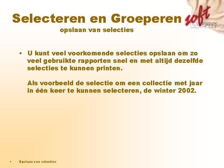 Selecteren en Groeperen opslaan van selecties • U kunt veel voorkomende selecties opslaan om Selecteren en Groeperen opslaan van selecties • U kunt veel voorkomende selecties opslaan om