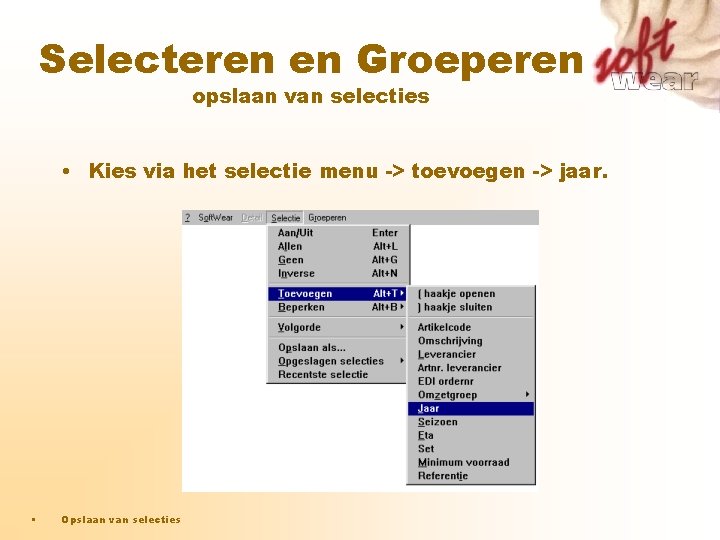 Selecteren en Groeperen opslaan van selecties • Kies via het selectie menu -> toevoegen Selecteren en Groeperen opslaan van selecties • Kies via het selectie menu -> toevoegen