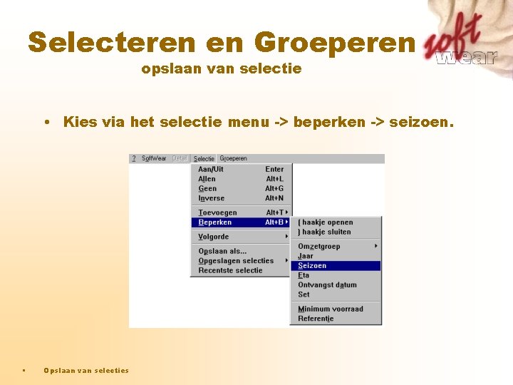 Selecteren en Groeperen opslaan van selectie • Kies via het selectie menu -> beperken Selecteren en Groeperen opslaan van selectie • Kies via het selectie menu -> beperken
