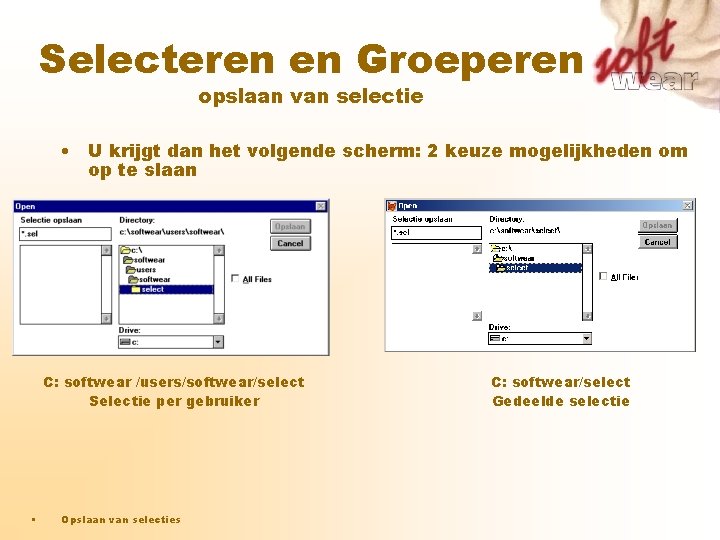 Selecteren en Groeperen opslaan van selectie • U krijgt dan het volgende scherm: 2 Selecteren en Groeperen opslaan van selectie • U krijgt dan het volgende scherm: 2