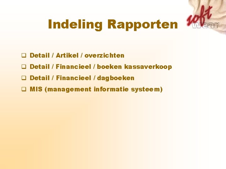 Indeling Rapporten q Detail / Artikel / overzichten q Detail / Financieel / boeken Indeling Rapporten q Detail / Artikel / overzichten q Detail / Financieel / boeken