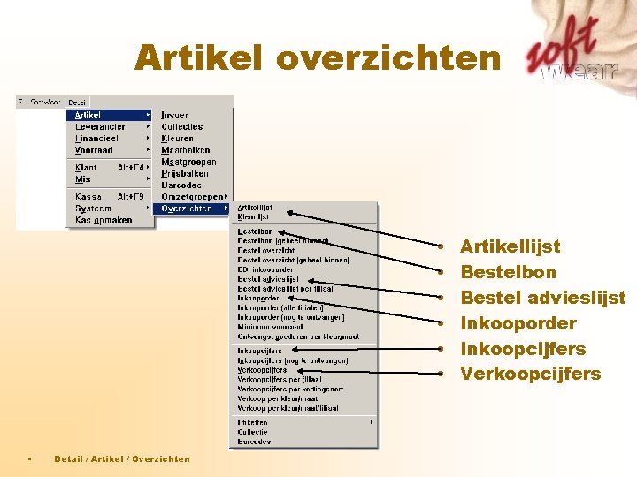 Artikel overzichten • • Detail / Artikel / Overzichten Artikellijst Bestelbon Bestel advieslijst Inkooporder Artikel overzichten • • Detail / Artikel / Overzichten Artikellijst Bestelbon Bestel advieslijst Inkooporder