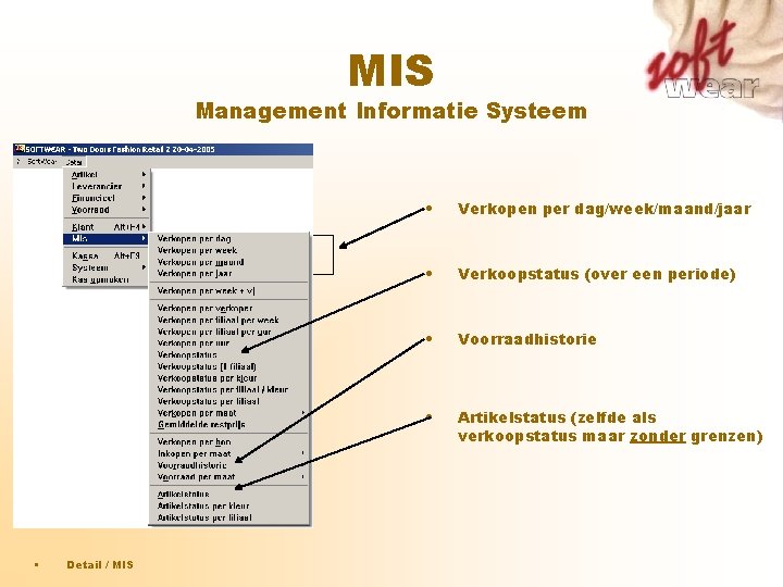 MIS Management Informatie Systeem • Detail / MIS • Verkopen per dag/week/maand/jaar • Verkoopstatus MIS Management Informatie Systeem • Detail / MIS • Verkopen per dag/week/maand/jaar • Verkoopstatus