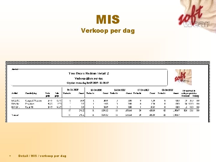 MIS Verkoop per dag • Detail / MIS / verkoop per dag MIS Verkoop per dag • Detail / MIS / verkoop per dag