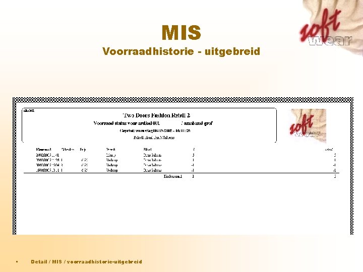 MIS Voorraadhistorie - uitgebreid • Detail / MIS / voorraadhistorie-uitgebreid MIS Voorraadhistorie - uitgebreid • Detail / MIS / voorraadhistorie-uitgebreid