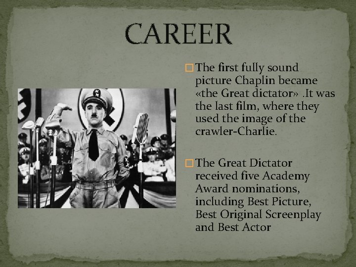 CAREER � The first fully sound picture Chaplin became «the Great dictator» . It