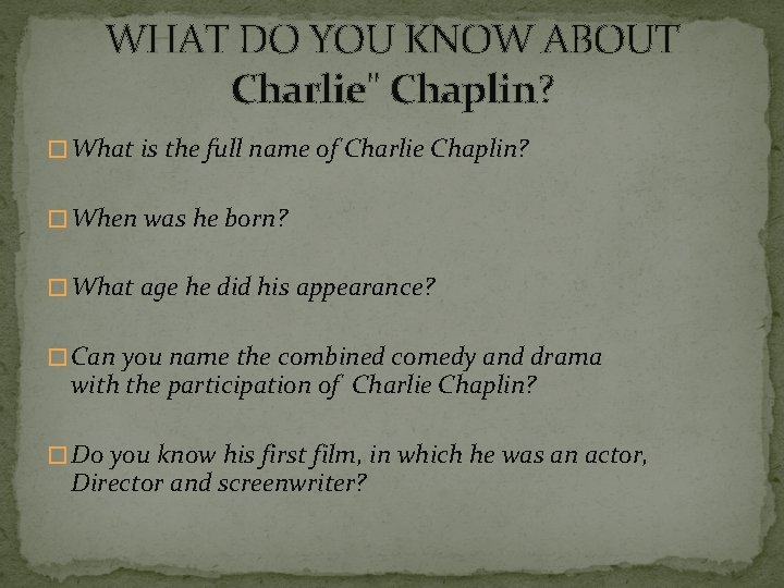 WHAT DO YOU KNOW ABOUT Charlie" Chaplin? � What is the full name of