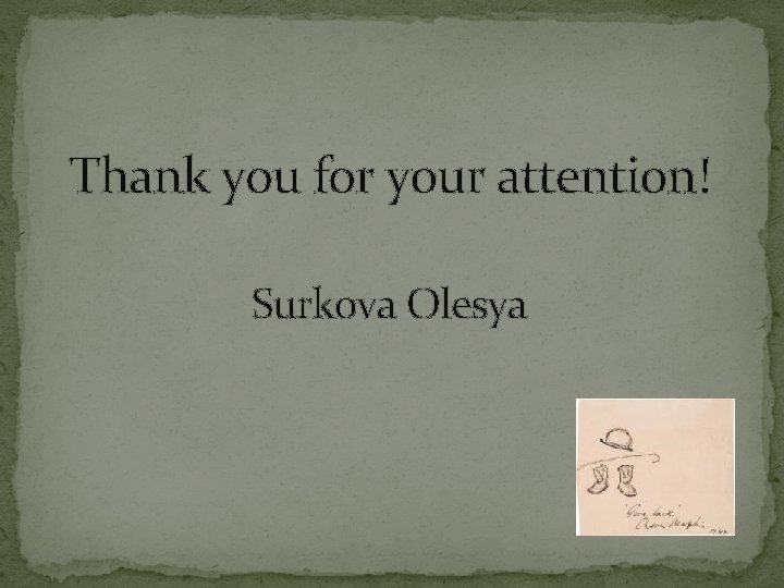 Thank you for your attention! Surkova Olesya 