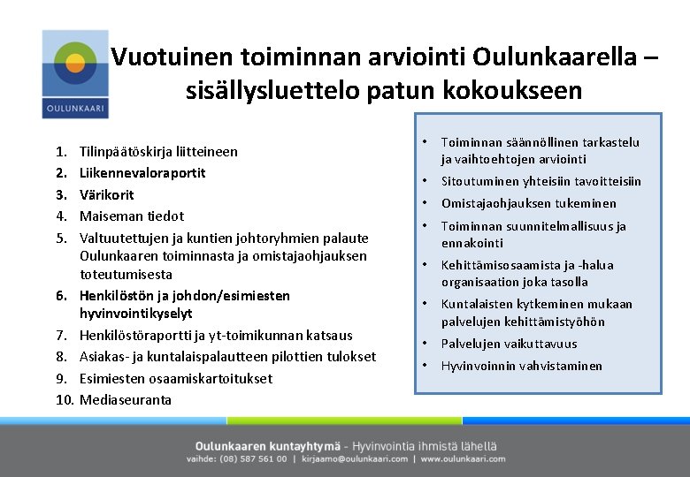 Vuotuinen toiminnan arviointi Oulunkaarella – sisällysluettelo patun kokoukseen 1. 2. 3. 4. 5. Tilinpäätöskirja