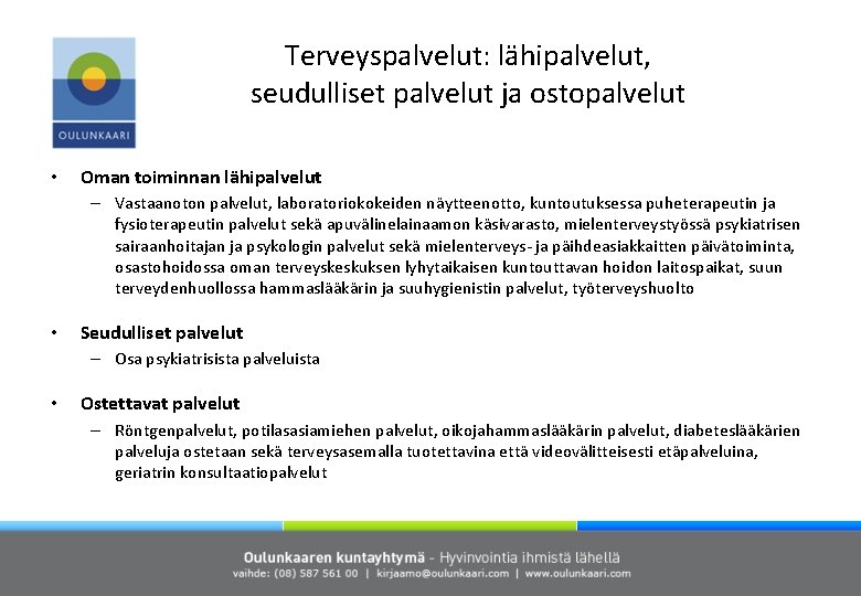 Terveyspalvelut: lähipalvelut, seudulliset palvelut ja ostopalvelut • Oman toiminnan lähipalvelut – Vastaanoton palvelut, laboratoriokokeiden