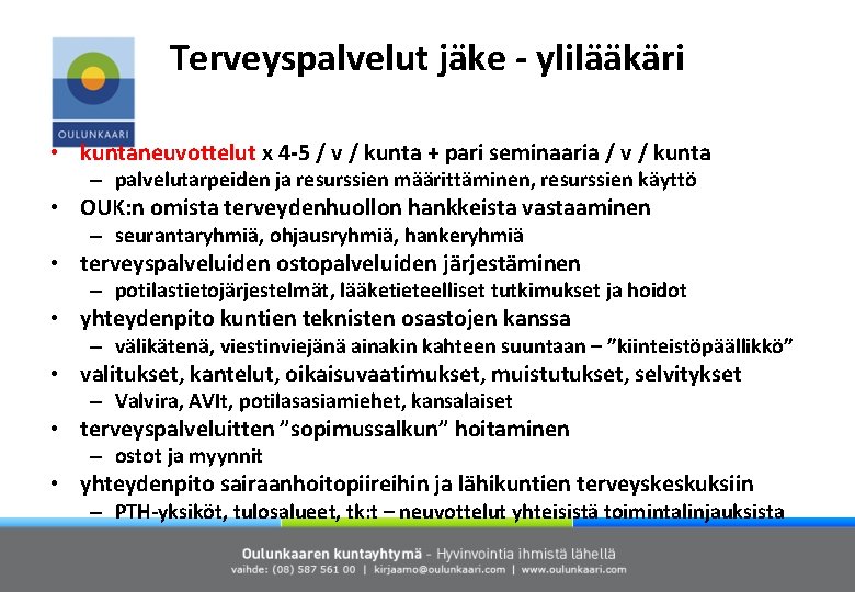 Terveyspalvelut jäke - ylilääkäri • kuntaneuvottelut x 4 -5 / v / kunta +