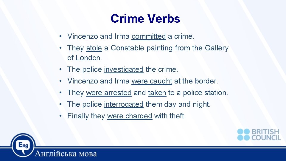 Crime Verbs • Vincenzo and Irma committed a crime. • They stole a Constable