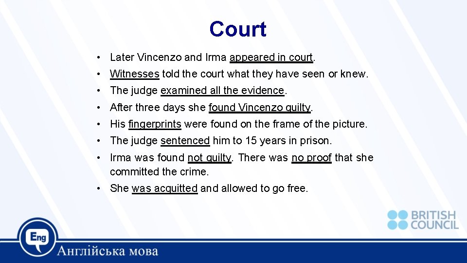 Court • Later Vincenzo and Irma appeared in court. • Witnesses told the court