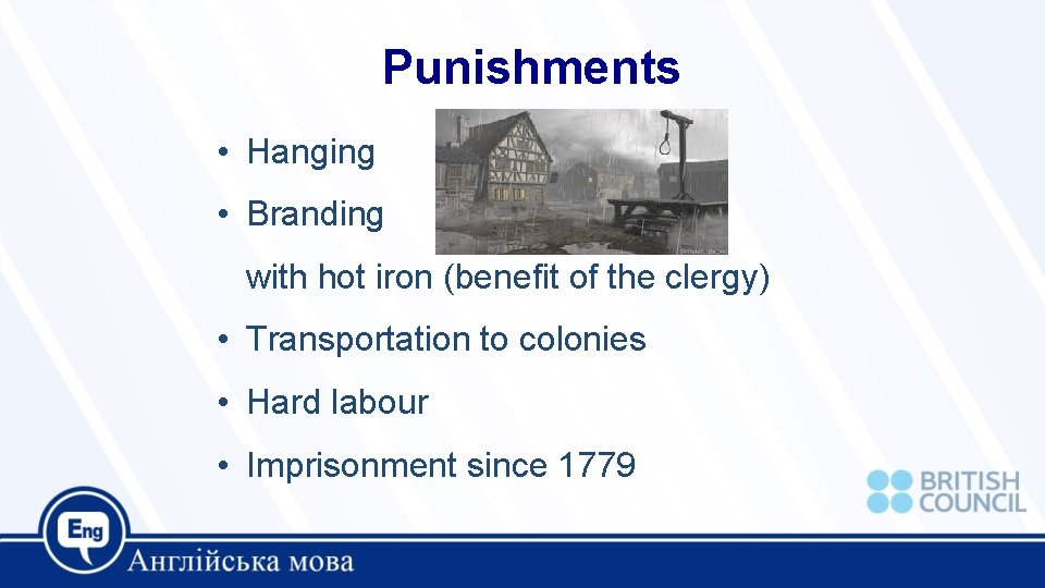 Punishments • Hanging • Branding with hot iron (benefit of the clergy) • Transportation