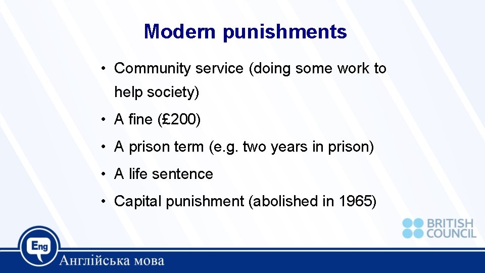 Modern punishments • Community service (doing some work to help society) • A fine