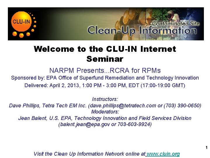 Welcome to the CLU-IN Internet Seminar NARPM Presents. . . RCRA for RPMs Sponsored