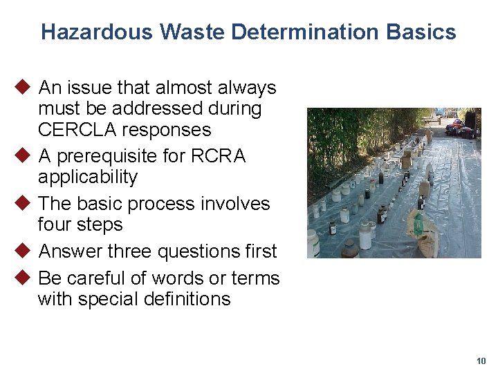 Hazardous Waste Determination Basics u An issue that almost always must be addressed during