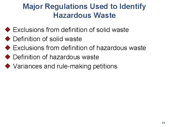 Major Regulations Used to Identify Hazardous Waste u Exclusions from definition of solid waste