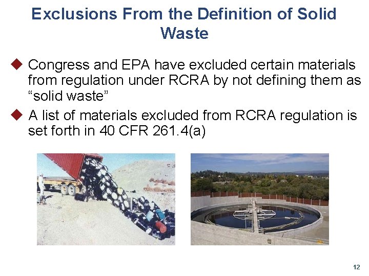 Exclusions From the Definition of Solid Waste u Congress and EPA have excluded certain