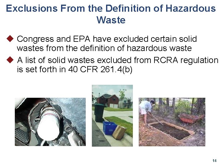 Exclusions From the Definition of Hazardous Waste u Congress and EPA have excluded certain