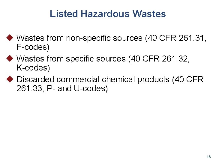 Listed Hazardous Wastes u Wastes from non-specific sources (40 CFR 261. 31, F-codes) u