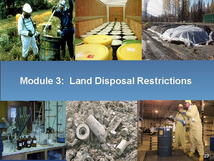 Module 3: Land Disposal Restrictions 23 