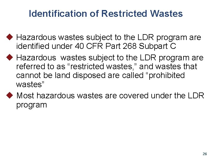 Identification of Restricted Wastes u Hazardous wastes subject to the LDR program are identified