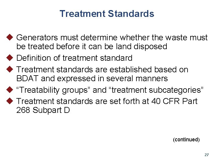 Treatment Standards u Generators must determine whether the waste must be treated before it